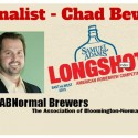 Chad Bevers Just Made The Samuel Adams Longshot Finals