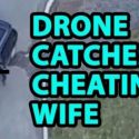 Man Uses Drone To Catch Wife Cheating [VIDEO]